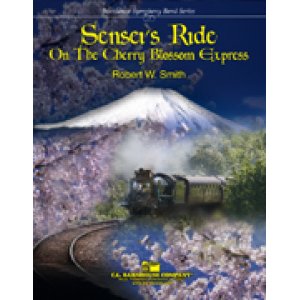 画像: 吹奏楽譜 先生,さくら急行に乗る（Sensei's Ride On The Cherry Blossom Express）　作曲／Robert W. Smith （ ロバート・W・スミス ） 【2022年9月改定】