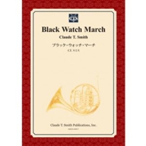 画像: 吹奏楽譜　ブラック・ウォッチ・マーチ　作曲／クロード・トーマス・スミス　【2014年3月3日発売】